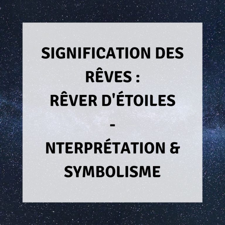 Analyse approfondie du rêve lié aux étoiles : interprétations et significations