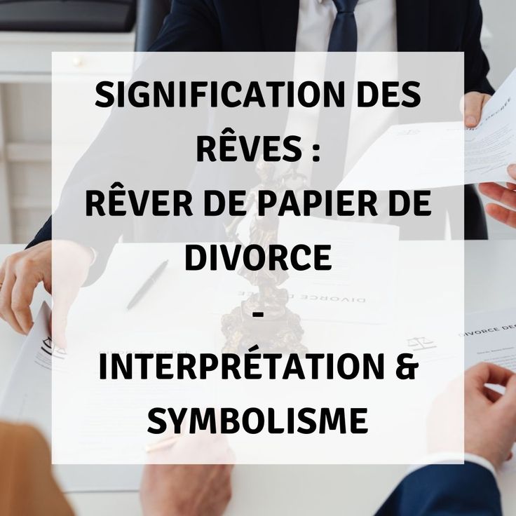 Analyse approfondie des rêves liés au divorce : significations et interprétations