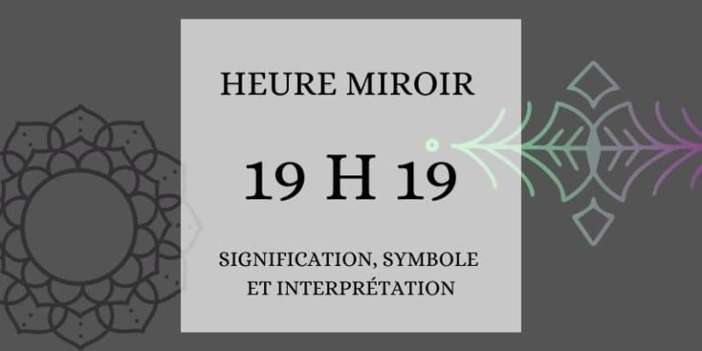 Le mystère de l&rsquo;heure miroir 19h19 : interprétations et significations