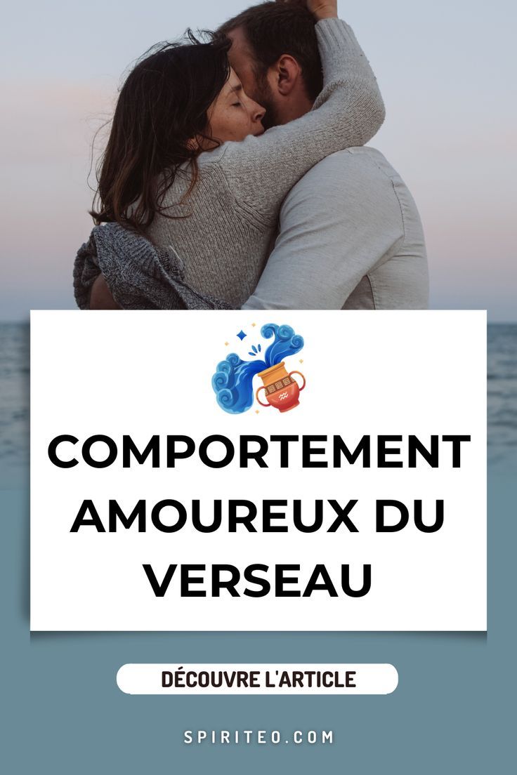 Comment se comporter avec un Verseau ? Les secrets !